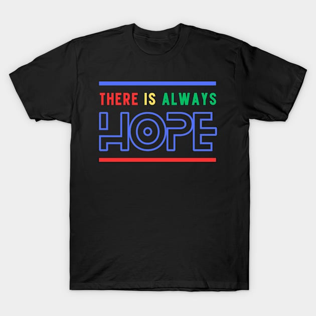 There is always HOPE T-Shirt by Mood Threads